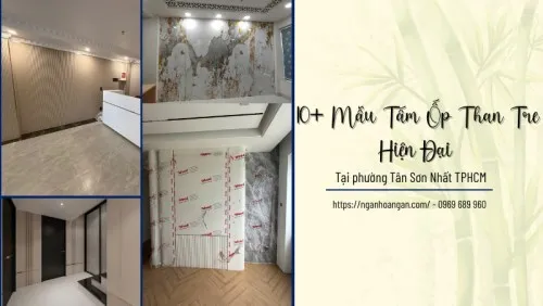 10+ Mẫu Tấm Ốp Than Tre Hiện Đại Tại Phường Tân Sơn Nhất TPHCM