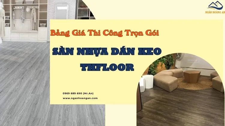 Bảng Giá Thi Công Trọn Gói Sàn Nhựa Dán Keo THFLoor