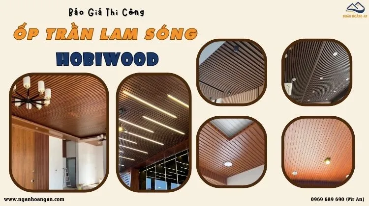Báo Giá Thi Công Ốp Trần Lam Sóng Hobiwood