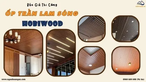 Báo Giá Thi Công Ốp Trần Lam Sóng Hobiwood – Không Phát Sinh Chi Phí