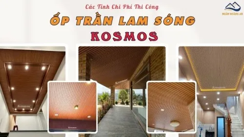 Cách Tính Chi Phí Thi Công Ốp Trần Lam Sóng Kosmos