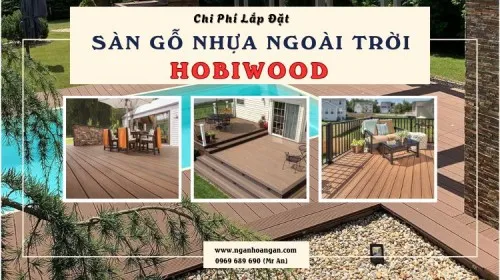 Chi Phí Lắp Đặt Sàn Gỗ Nhựa Ngoài Trời Hobiwood Bao Gồm Phụ Kiện Đi Kèm