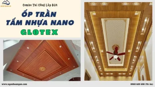 Giá Thi Công Lắp Đặt Trọn Gói Ốp Trần Tấm Nhựa Nano Giả Gỗ Glotex