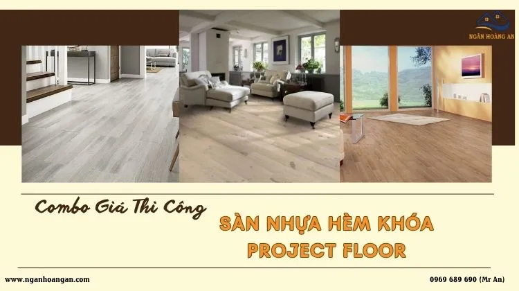 Combo Giá Thi Công Sàn Nhựa Hèm Khóa Project Floor