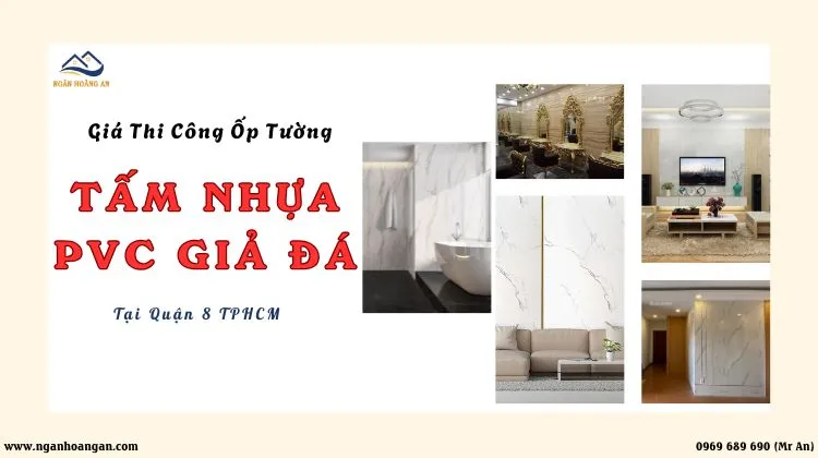 Giá Thi Công Ốp Tường PVC Giả Đá Tại Quận 8 TPHCM Mới Nhất