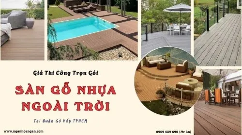Giá Thi Công Sàn Gỗ Nhựa Ngoài Trời Trọn Gói Tại Gò Vấp TPHCM