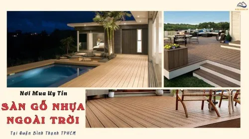 Nơi Mua Sàn Gỗ Nhựa Ngoài Trời Giá Tốt Và Uy Tín Tại Bình Thạnh TPHCM