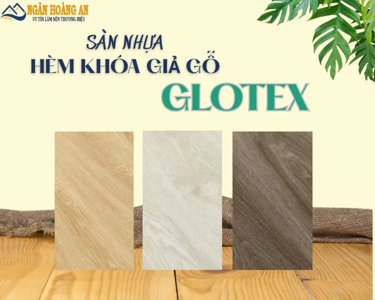 Sàn Nhựa Hèm Khóa Giả Vân Gỗ Glotex