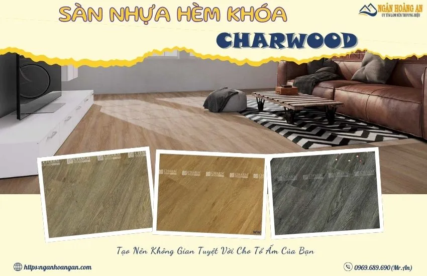 Sàn Nhựa Hèm Khóa Charmwood- Sàn Nhựa Công Nghệ Mới
