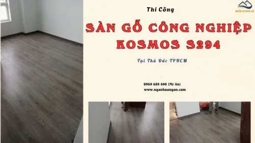 Thi Công Sàn Gỗ Công Nghiệp Kosmos S294 Tại Thủ Đức TPHCM