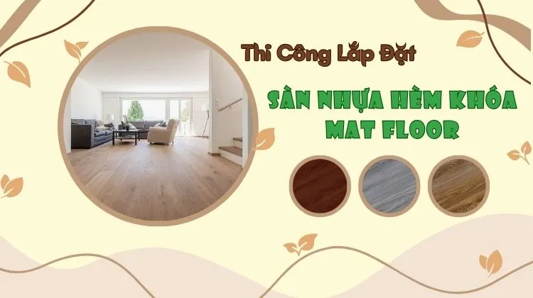 Thi Công Lắp Đặt Sàn Nhựa Hèm Khóa MAT FLoor