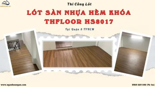 Thi Công Lót Sàn Nhựa Hèm Khóa THFloor HS8017 Tại Quận 8 TPHCM