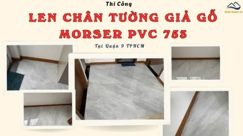 Thi Công Len Chân Tường Nhựa Giả Gỗ Morser PVC753 Tại Quận 9 TPHCM