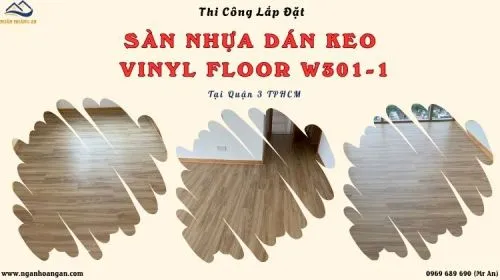 Thi Công Sàn Nhựa Dán Keo Viny Floor W301-1 Giả Gỗ Tại Quận 3 TPHCM