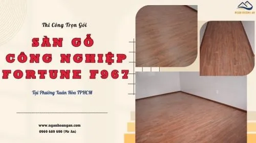 Thi Công Trọn Gói Sàn Gỗ Fortune F967 Tại Phường Xuân Hòa TPHCM