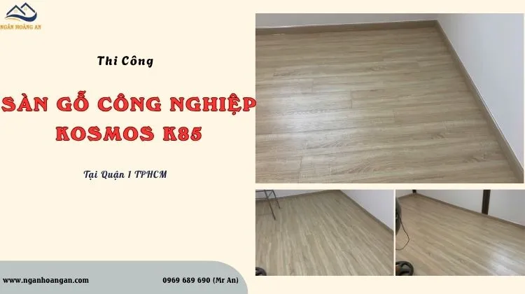 Thi Công Lắp Đặt Sàn Gỗ Công Nghiệp Kosmos K85 