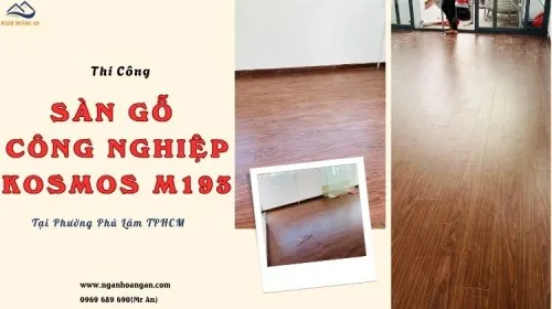 Thi Công Sàn Gỗ Công Nghiệp Kosmos M193 Tại Phường Phú Lâm TPHCM