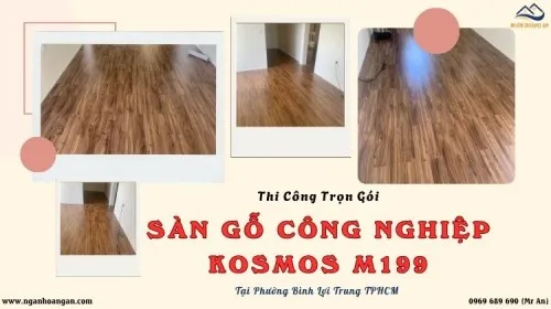 Thi Công Trọn Gói Sàn Gỗ Kosmos M199 Tại Phường Bình Lợi Trung TPHCM
