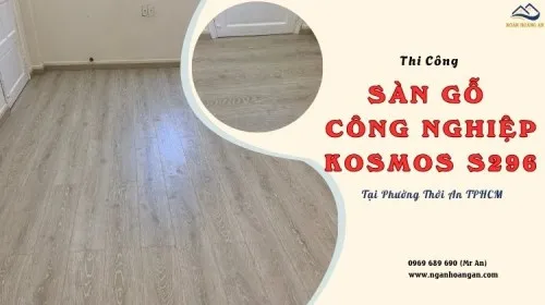Thi Công Sàn Gỗ Công Nghiệp Kosmos S296 Tại Phường Thới An TPHCM