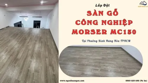 Lắp Đặt Sàn Gỗ Công Nghiệp Morser MC130 Tại Phường Bình Hưng Hòa TPHCM