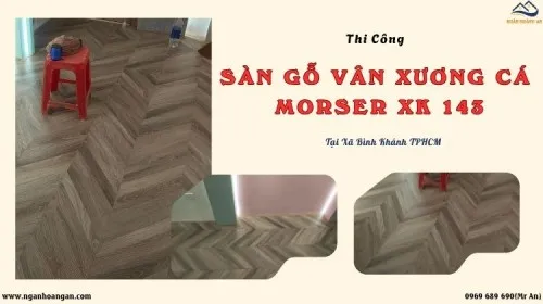 Thi Công Sàn Gỗ Vân Xương Cá Morser XK 143 Tại Xã Bình Khánh TPHCM