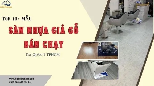 TOP 10+ Mẫu Sàn Nhựa Giả Gỗ Bán Chạy Nhất Tại Quận 1 TPHCM