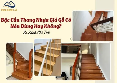 Bậc Cầu Thang Nhựa Giả Gỗ Có Nên Dùng Hay Không? So Sánh Chi Tiết