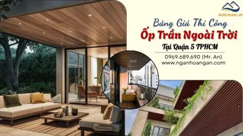 Bảng Giá Thi Công Ốp Trần Gỗ Nhựa Ngoài Trời Mới Nhất Tại Quận 5 TPHCM