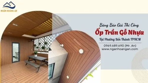 Bảng Báo Giá Thi Công Ốp Trần Gỗ Nhựa Tại Phường Bến Thành TPHCM