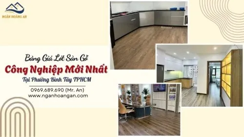 Bảng Giá Lót Sàn Gỗ Công Nghiệp Mới Nhất Tại Phường Bình Tây TPHCM