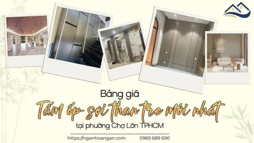 Bảng Giá Tấm Ốp Sợi Than Tre Mới Nhất Tại Phường Chợ Lớn TPHCM