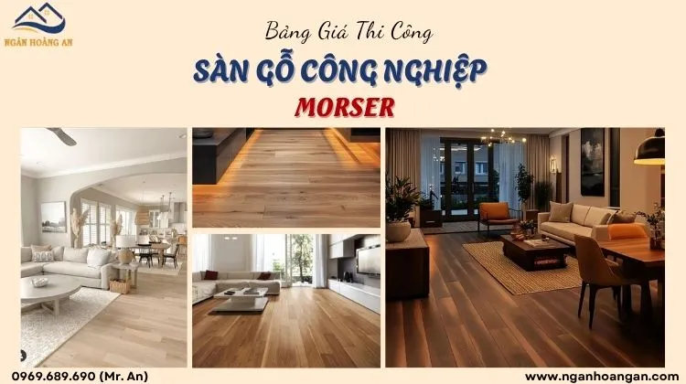 Bảng Giá Thi Công Hoàn Thiện Sàn Gỗ Công Nghiệp Morser