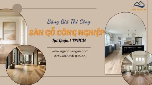 Địa Chỉ Mua Và Thi Công Trọn Gói Sàn Gỗ Công Nghiệp Tại Quận 1 TPHCM