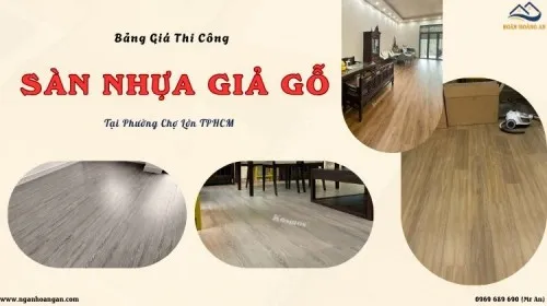 Bảng Giá Thi Công Sàn Nhựa Giả Gỗ Mới Nhất Tại Phường Chợ Lớn TPHCM