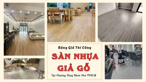Bảng Giá Thi Công Sàn Nhựa Giả Gỗ Tại Phường Tăng Nhơn Phú TPHCM