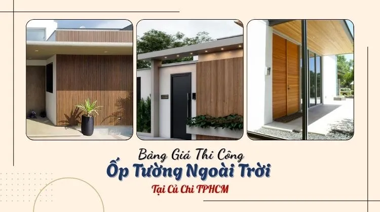 Bảng Giá Thi Công Ốp Tường Ngoài Trời Tại Củ Chi