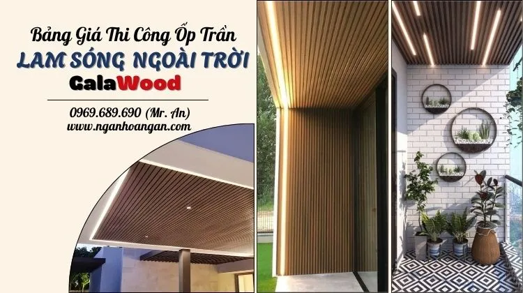 Bảng Giá Thi Công Trọn Gói Ốp Trần Lam Sóng GalaWood Ngoài Trời