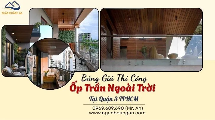 Bảng Giá Thi Công Trọn Gói Ốp Trần Ngoài Trời Tại Quận 3