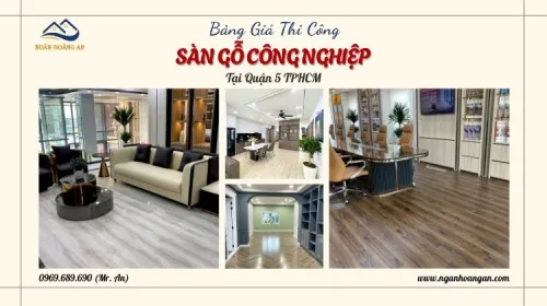 Báo Giá Thi Công Lắp Đặt Trọn Gói Sàn Gỗ Công Nghiệp Tại Quận 5 TPHCM