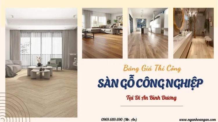 Bảng Giá Thi Công Trọn Gói Sàn Gỗ Công Nghiệp Tại Dĩ An