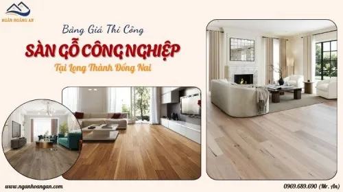 Địa Chỉ Mua Và Thi Công Trọn Gói Sàn Gỗ Tại Long Thành Đồng Nai
