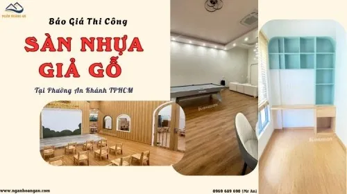 Báo Giá Thi Công Sàn Nhựa Giả Gỗ Uy Tín Tại Phường An Khánh TPHCM