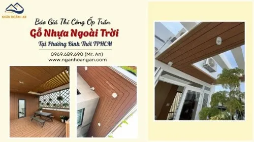Báo Giá Thi Công Ốp Trần Gỗ Nhựa Ngoài Trời Tại Phường Bình Thới TPHCM
