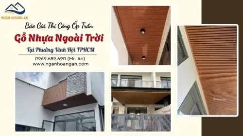 Báo Giá Thi Công Ốp Trần Gỗ Nhựa Ngoài Trời Tại Phường Vĩnh Hội TPHCM