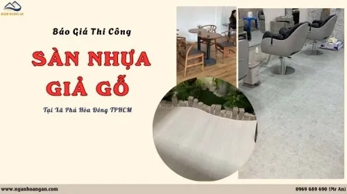 Báo Giá Thi Công Sàn Nhựa Giả Gỗ Giá Rẻ Tại Xã Phú Hoà Đông TPHCM