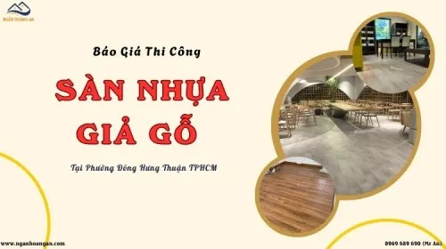 Báo Giá Thi Công Sàn Nhựa Giả Gỗ Tại Phường Đông Hưng Thuận TPHCM