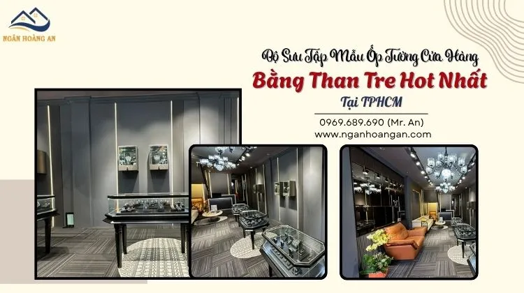 Bộ Sưu Tập Mẫu Ốp Tường Cửa Hàng Bằng Tấm Than Tre Hot Nhất Tại TPHCM