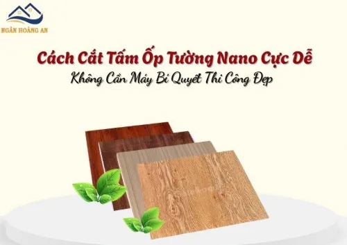 Cách Cắt Tấm Ốp Tường Nano Cực Dễ Không Cần Máy Bí Quyết Thi Công Đẹp
