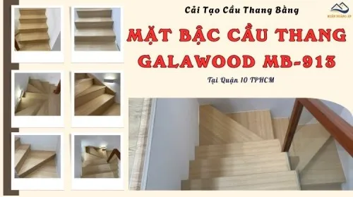 Cải Tạo Cầu Thang Bằng Mặt Bậc Cầu Thang Galawood MB-913 Quận 10 TPHCM