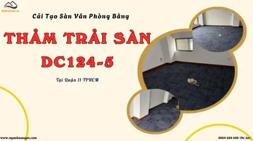Cải Tạo Sàn Văn Phòng Bằng Thảm Trải Sàn DC124-5 Tại Quận 11 TPHCM